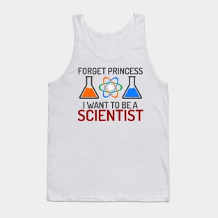 Forget Princess I Want To Be Scientist Tank Top